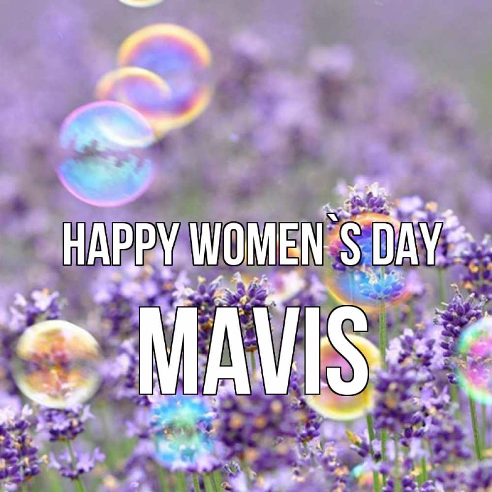 Greetings card с именем, Mavis happy women`s day цветы Greetings with text for free download 